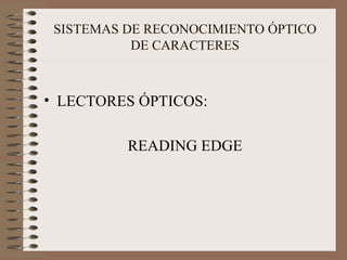 SISTEMAS DE RECONOCIMIENTO ÓPTICO DE CARACTERES LECTORES ÓPTICOS: READING EDGE 