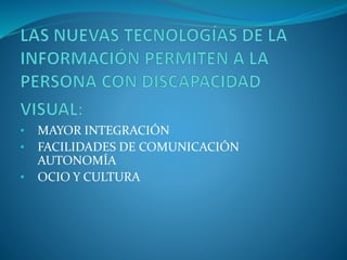 • MAYOR INTEGRACIÓN
• FACILIDADES DE COMUNICACIÓN
AUTONOMÍA
• OCIO Y CULTURA
 