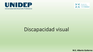 Discapacidad visual
M.E. Alberto Gu.errez
 