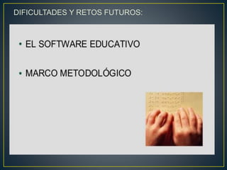 DIFICULTADES Y RETOS FUTUROS:
 