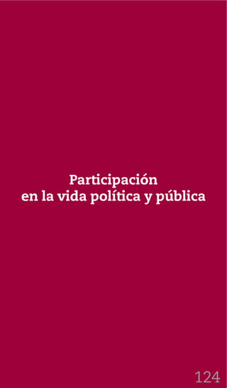 124
Participación
en la vida política y pública
 
