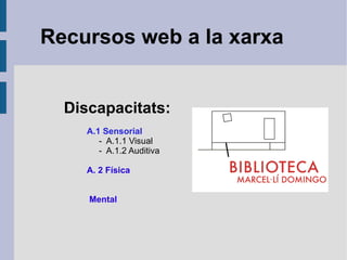 Recursos web a la xarxa Discapacitats: ,[object Object]