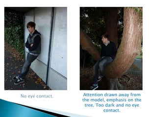 No eye contact.Attention drawn away from the model, emphasis on the tree. Too dark and no eye contact.