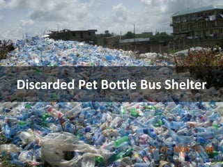 Discarded Pet Bottle Bus Shelter
 