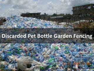 Discarded Pet Bottle Garden Fencing
 
