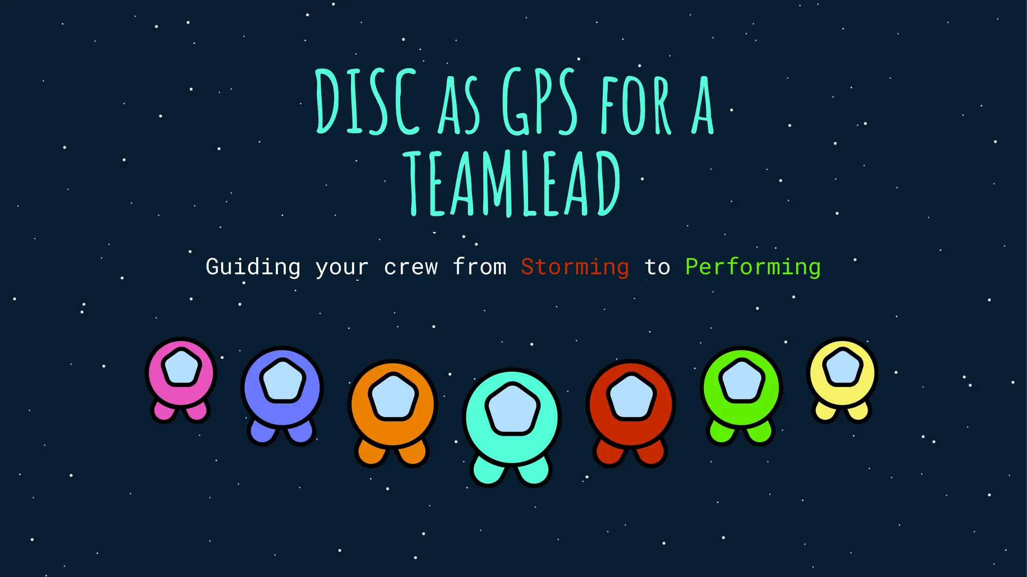 Guiding your crew from Storming to Performing
DISC as GPS for a
TEAMLEAD
 