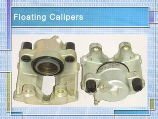 Floating Calipers
 
