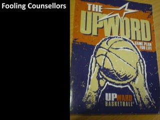 Fooling Counsellors
 