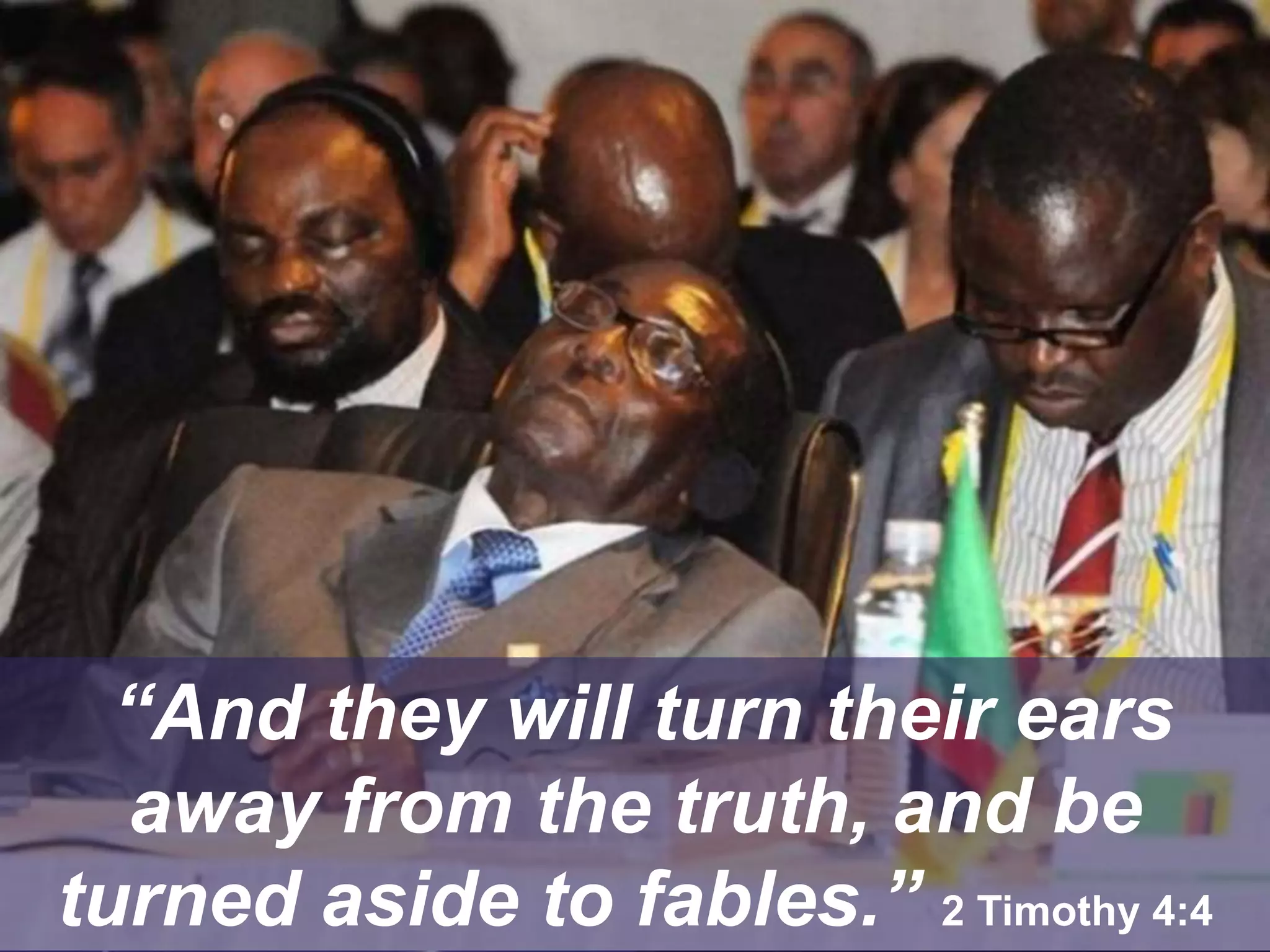 “And they will turn their ears
away from the truth, and be
turned aside to fables.” 2 Timothy 4:4
 