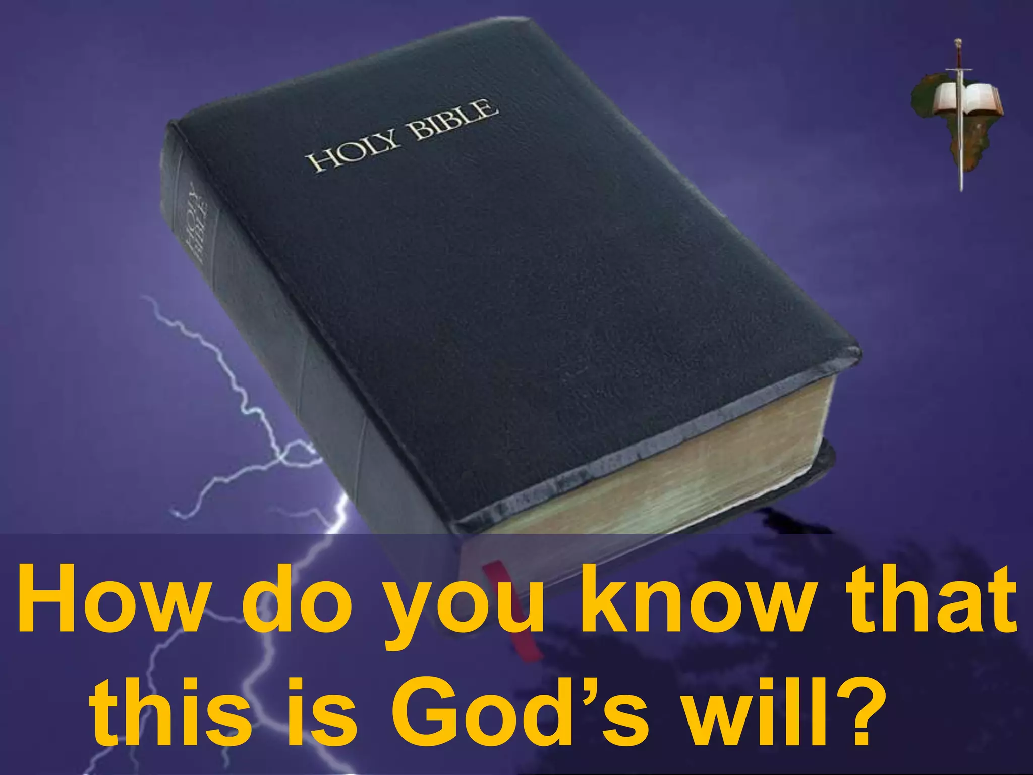 How do you know that
this is God’s will?
 