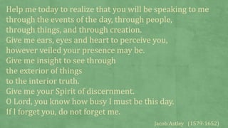 Help me today to realize that you will be speaking to me
through the events of the day, through people,
through things, an...