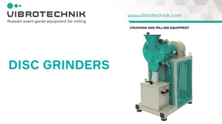 CRUSHING AND MILLING EQUIPMENT
DISC GRINDERS
 