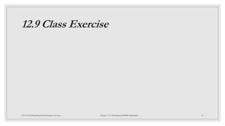 12.9 Class Exercise
51
CSCI 5533:Distributed Information System Chapter 12: Distributed DBMS Reliability
 