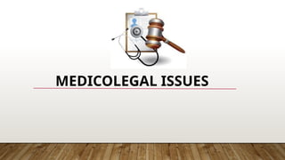 MEDICOLEGAL ISSUES
 