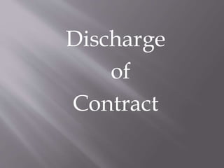 Discharge
of
Contract
 