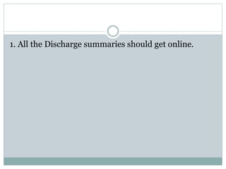 1. All the Discharge summaries should get online.
 