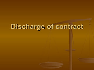 Discharge of contract
 
