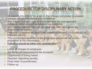 Code of Discipline in IndiaThe code of discipline was evolved in broad outline at the 15th Indian Labor Conference held in 1957 and was scrutinized later on by a sub-committee on workers participation in Management and Discipline in industry. At meeting of the sub-committee held on 14 and 15 march 1958, it was ratified and was finally adopted at the 16th session of the Indian Labor Conference held in 1958. The code of discipline came into operation with effect from June 1, 1958 and is applicable to both public and private sectors. 