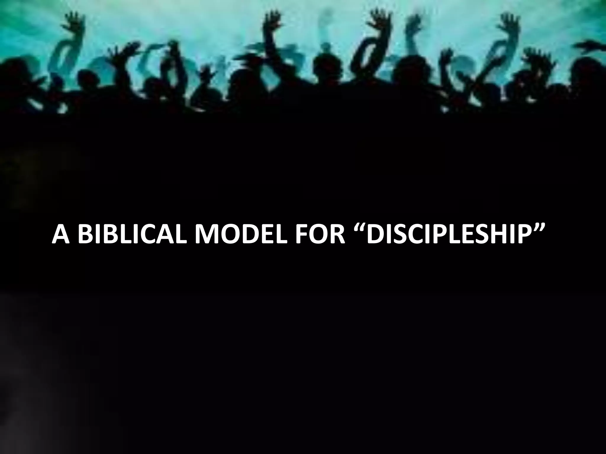 A BIBLICAL MODEL FOR “DISCIPLESHIP”
 