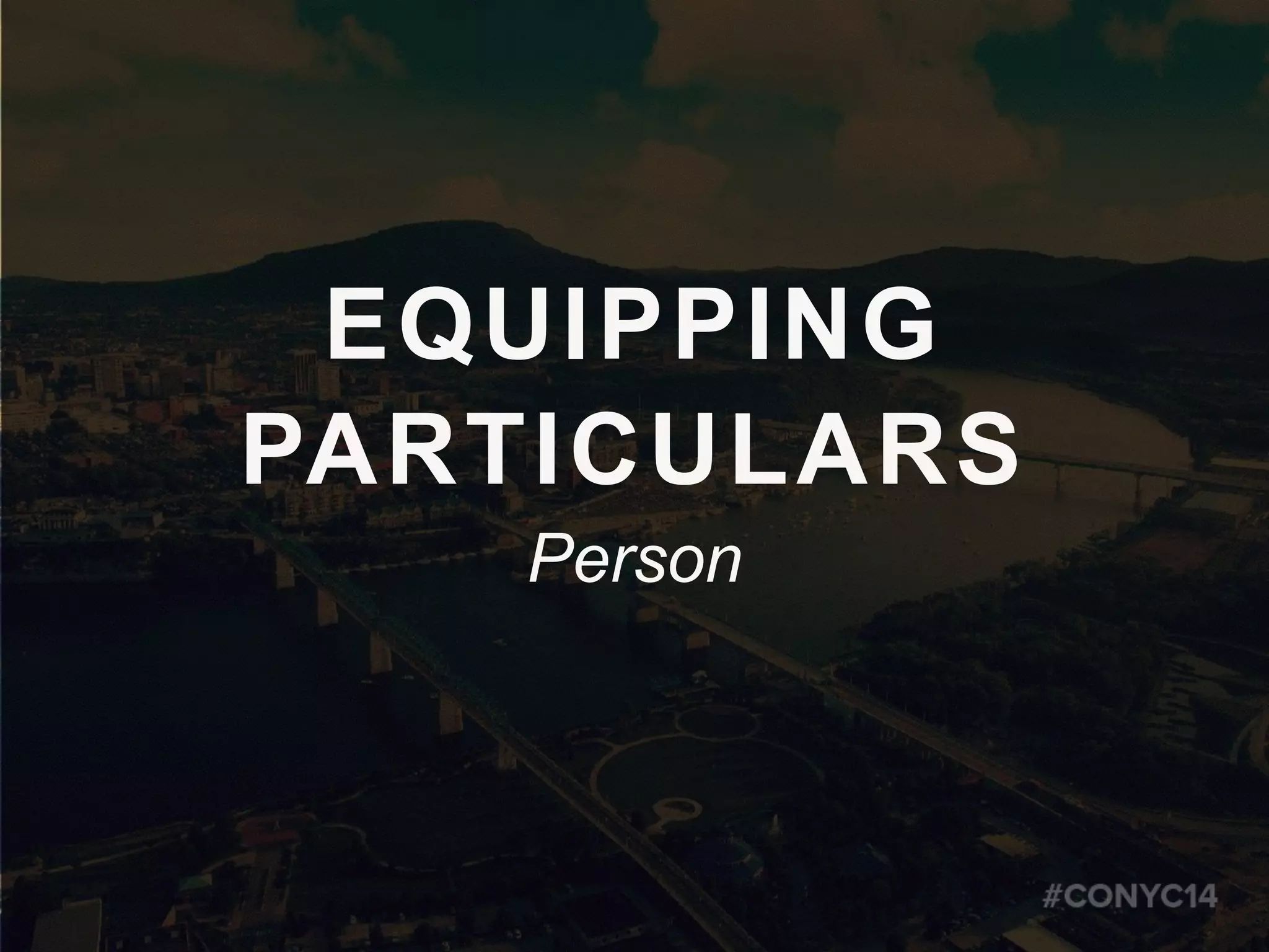 EQUIPPING
PARTICULARS
Person
 