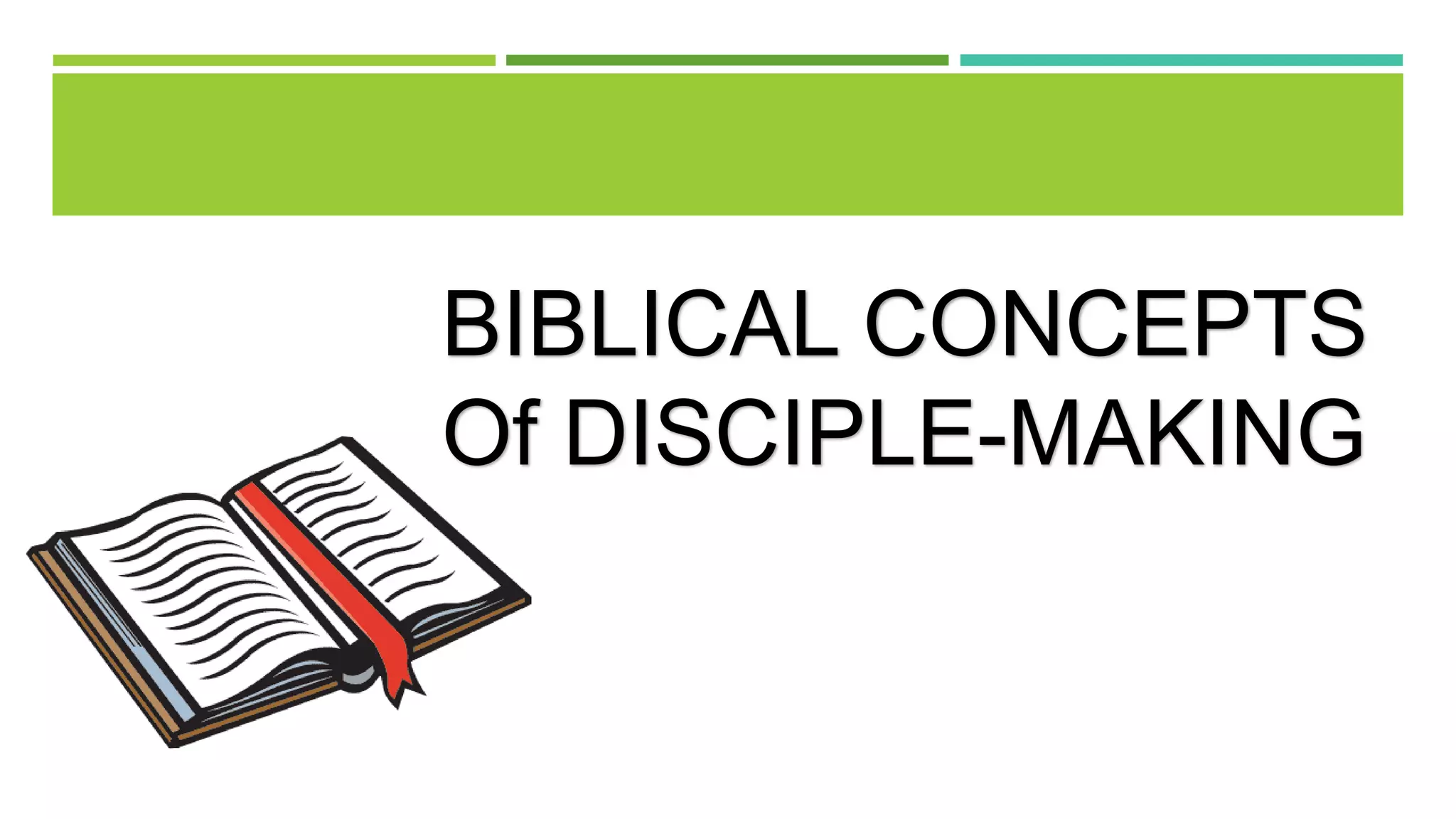 BIBLICAL CONCEPTS
Of DISCIPLE-MAKING
 