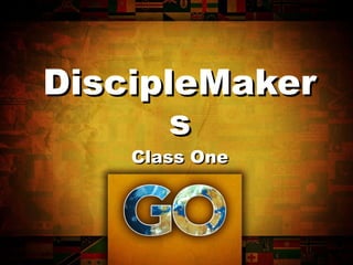 DiscipleMakers Class One 