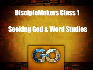 Disciple Makers - Part 3 - Seeking God & Word of God | PPTX