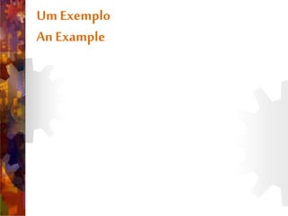 Um Exemplo
An Example
 