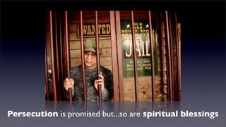 Persecution is promised but...so are spiritual blessings

 