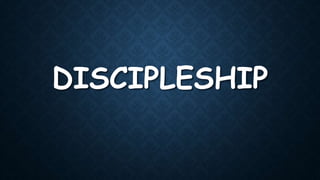 DISCIPLESHIP
 