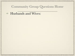 Community Group Questions Home
Husbands and Wives:
 