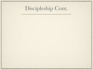 Discipleship Cont.
 