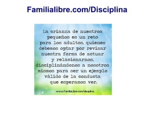Familialibre.com/Disciplina
 