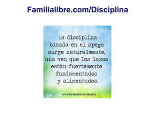 Familialibre.com/Disciplina
 