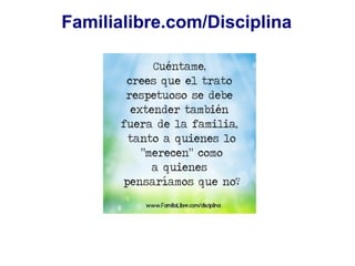 Familialibre.com/Disciplina
 