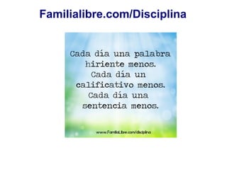 Familialibre.com/Disciplina
 