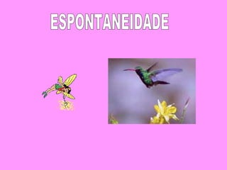 ESPONTANEIDADE 