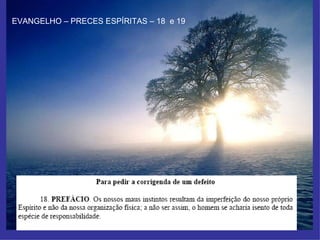 EVANGELHO – PRECES ESPÍRITAS – 18  e 19 