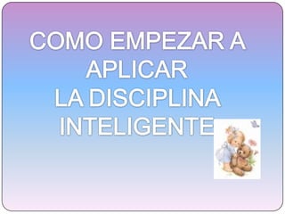 COMO EMPEZAR A APLICAR LA DISCIPLINA INTELIGENTE