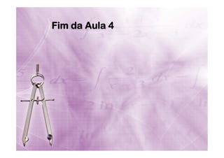 Fim da Aula 4

 