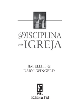 Jim Elliff &
Daryl wingerd




   Editora Fiel
 