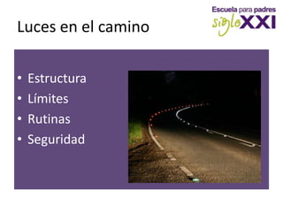 Luces en el caminoEstructuraLímitesRutinasSeguridad