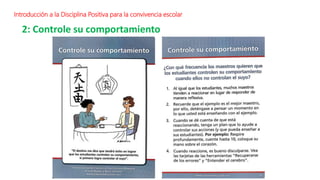 2: Controle su comportamiento
Introducción a la Disciplina Positiva para la convivencia escolar
 