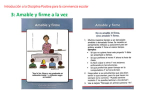 Introducción a la Disciplina Positiva para la convivencia escolar
3: Amable y firme a la vez
 