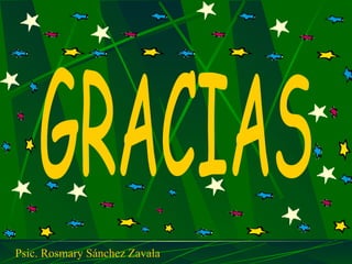GRACIAS Psic. Rosmary Sánchez Zavala 
