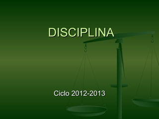 DISCIPLINA



Ciclo 2012-2013
 