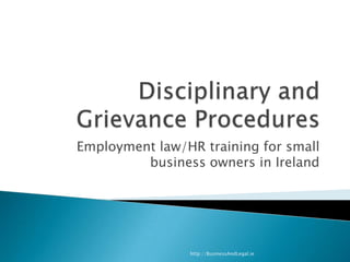 Employment law/HR training for small
         business owners in Ireland




              http://EmploymentRightsIreland.c
                                           om
 