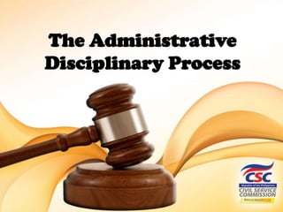 The Administrative
Disciplinary Process

 