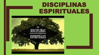 DISCIPLINAS
ESPIRITUALES
 