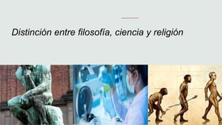 Distinción entre filosofía, ciencia y religión
 